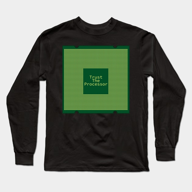 Trust The Processor: A Computer Science Design Long Sleeve T-Shirt by McNerdic